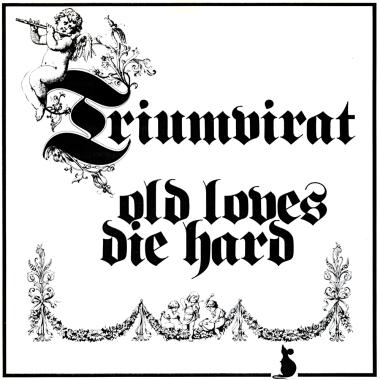 Triumvirat -  Old Loves Die Hard